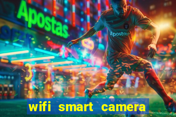 wifi smart camera easy to achieve real time remote viewing