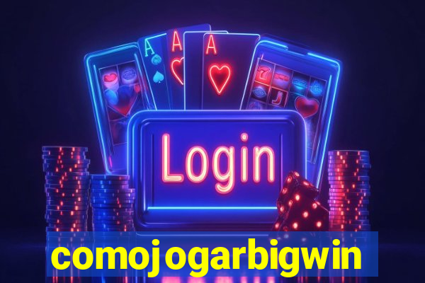 comojogarbigwin