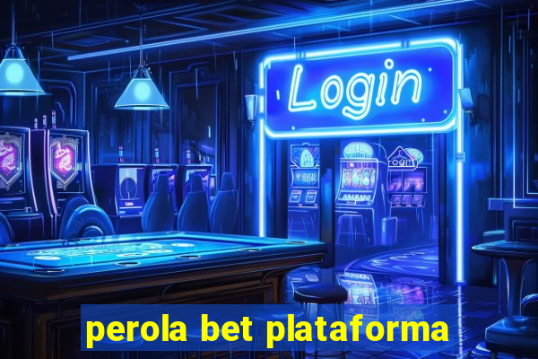 perola bet plataforma