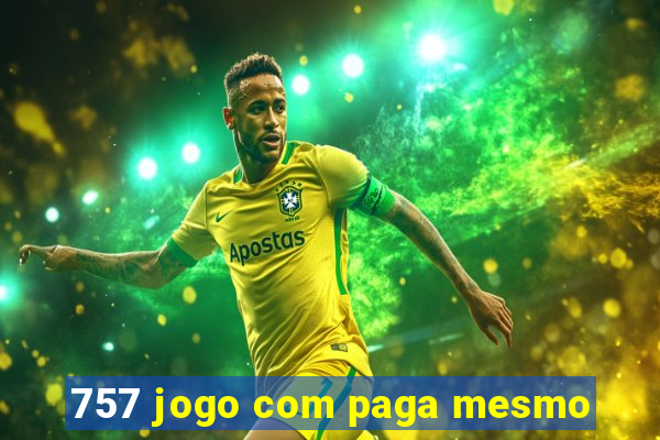 757 jogo com paga mesmo