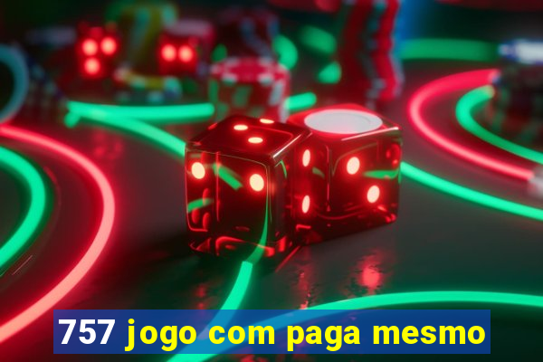 757 jogo com paga mesmo