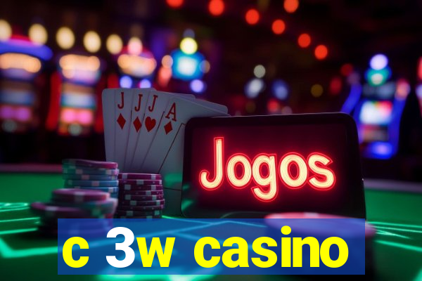 c 3w casino