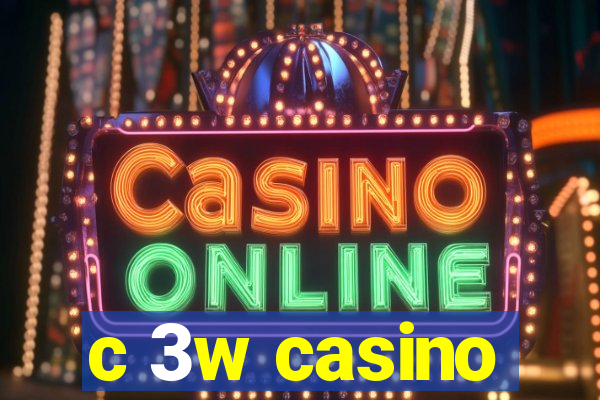 c 3w casino