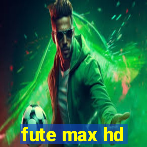 fute max hd