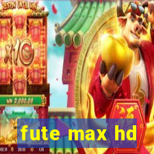 fute max hd