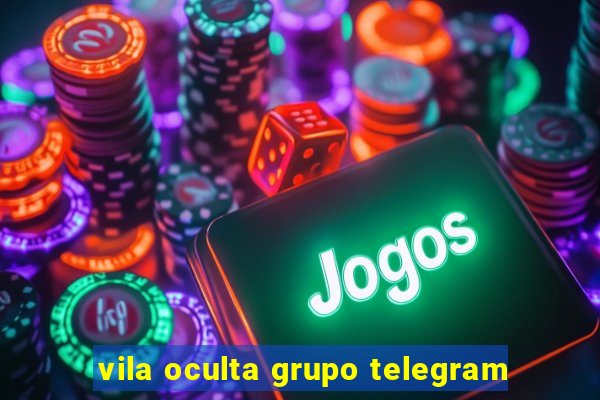 vila oculta grupo telegram