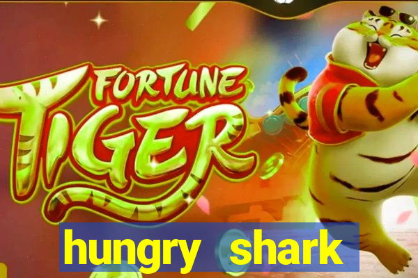 hungry shark evolution dinheiro infinito ios