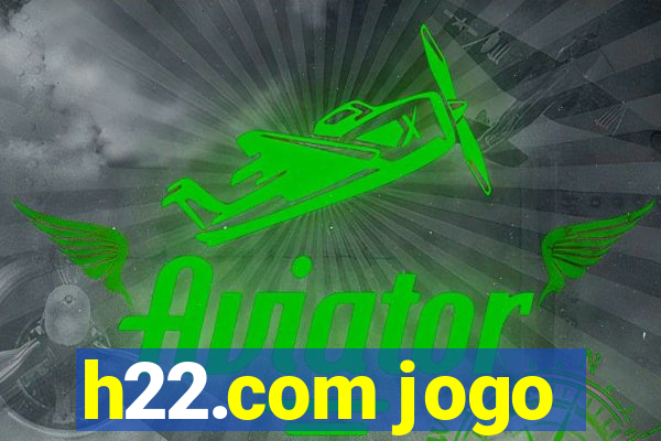 h22.com jogo