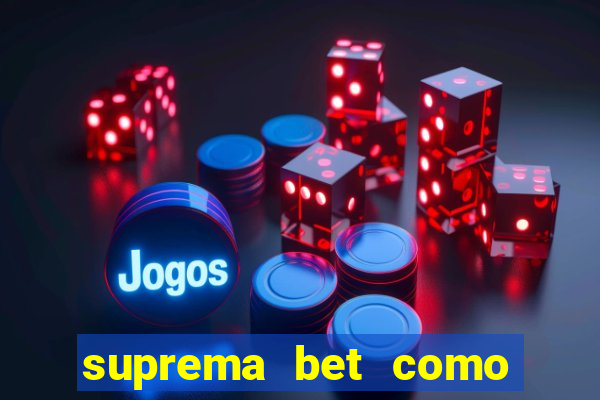 suprema bet como sacar dinheiro