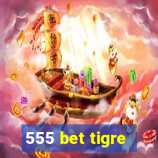 555 bet tigre