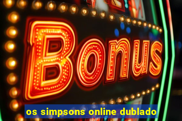 os simpsons online dublado