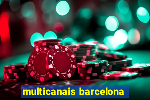 multicanais barcelona