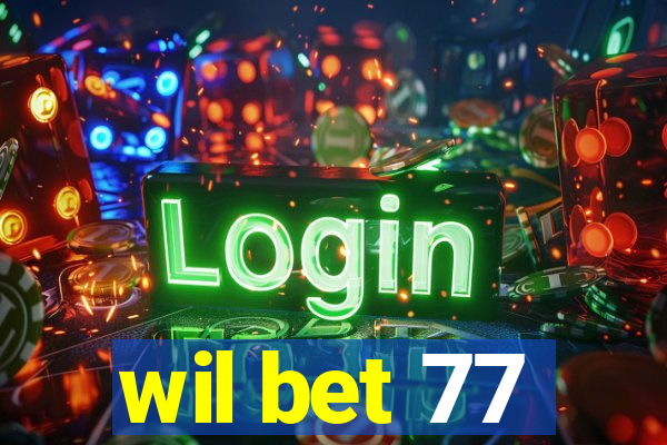 wil bet 77