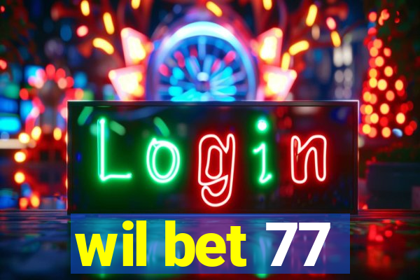 wil bet 77