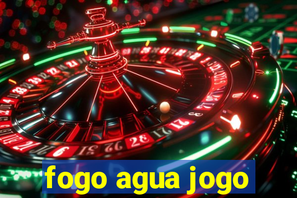 fogo agua jogo