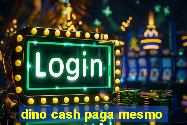 dino cash paga mesmo