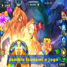 zombie tsunami o jogo