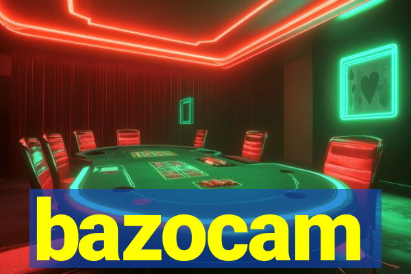 bazocam