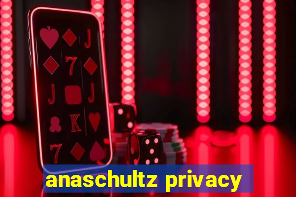 anaschultz privacy