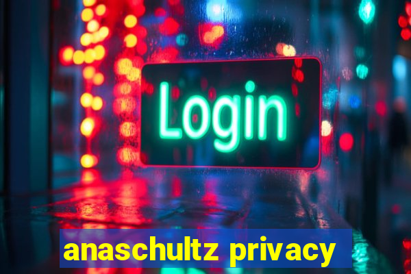 anaschultz privacy