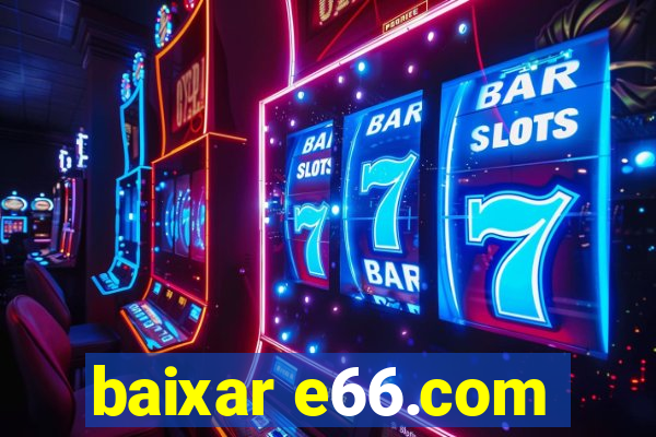 baixar e66.com