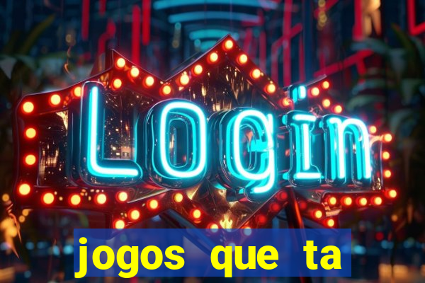 jogos que ta pagando agora