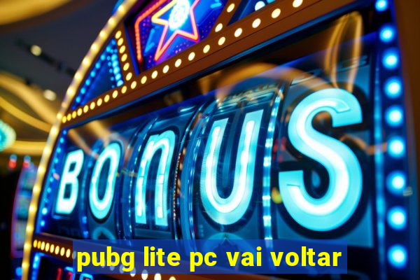 pubg lite pc vai voltar