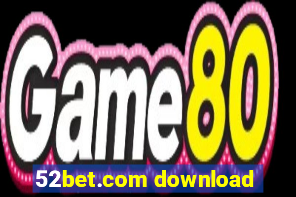 52bet.com download