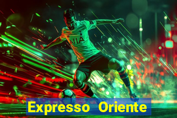 Expresso Oriente rota atual