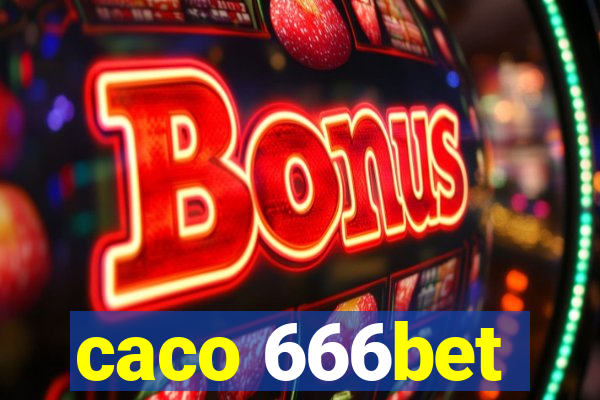 caco 666bet