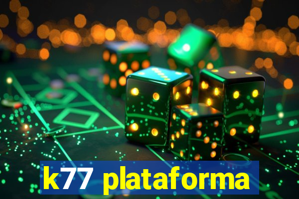 k77 plataforma