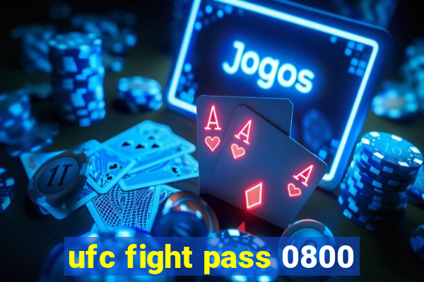 ufc fight pass 0800