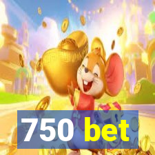 750 bet