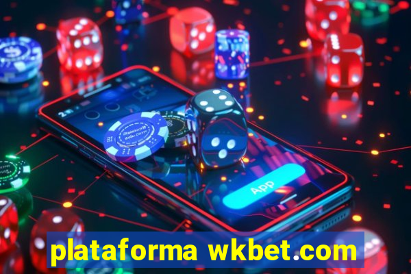 plataforma wkbet.com