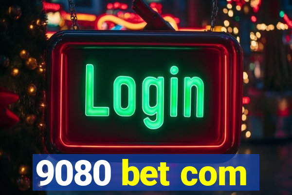 9080 bet com