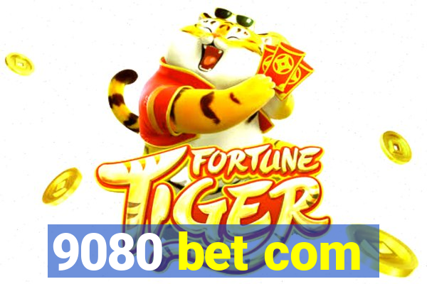 9080 bet com