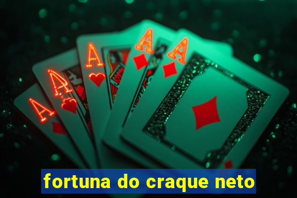 fortuna do craque neto