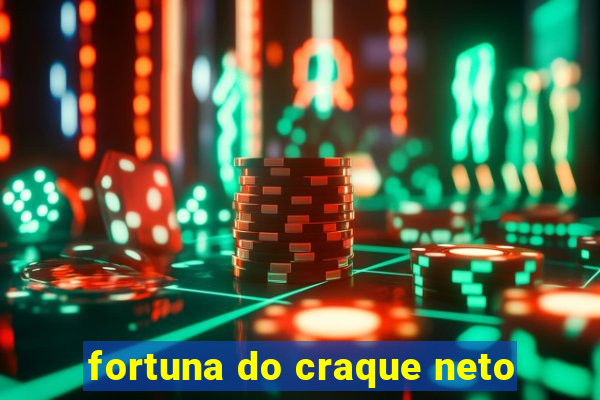 fortuna do craque neto