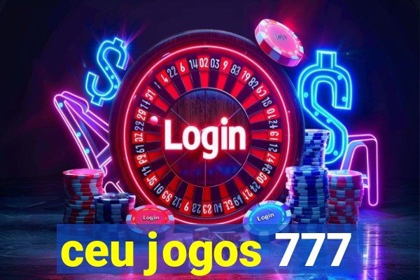 ceu jogos 777