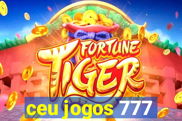 ceu jogos 777