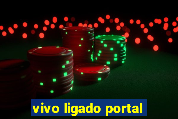 vivo ligado portal