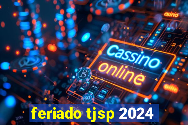 feriado tjsp 2024