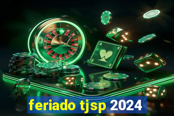 feriado tjsp 2024