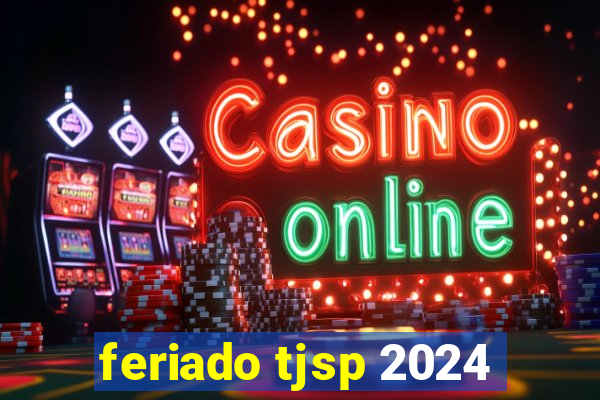 feriado tjsp 2024