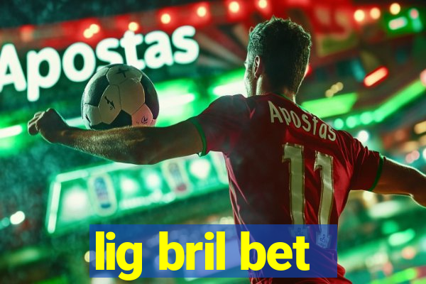 lig bril bet