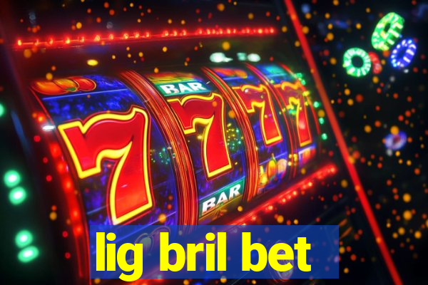 lig bril bet