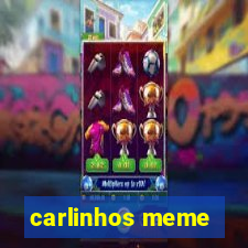 carlinhos meme