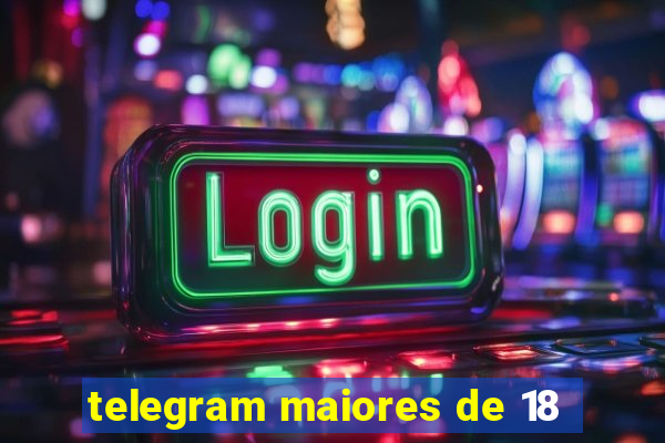 telegram maiores de 18