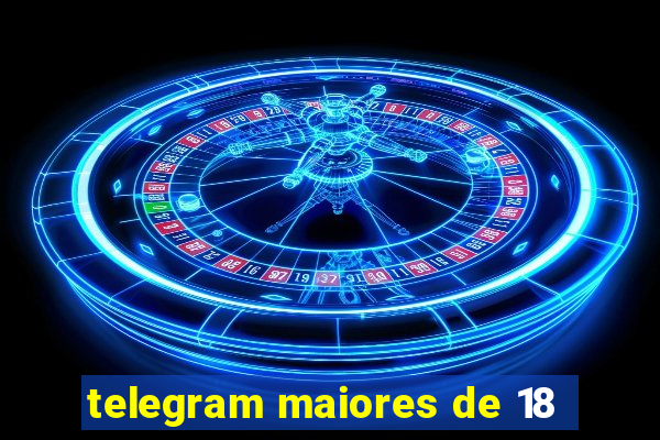 telegram maiores de 18