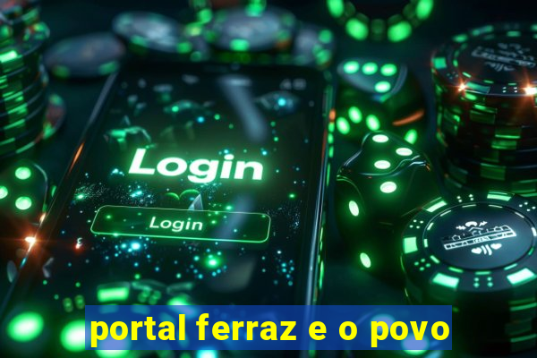 portal ferraz e o povo